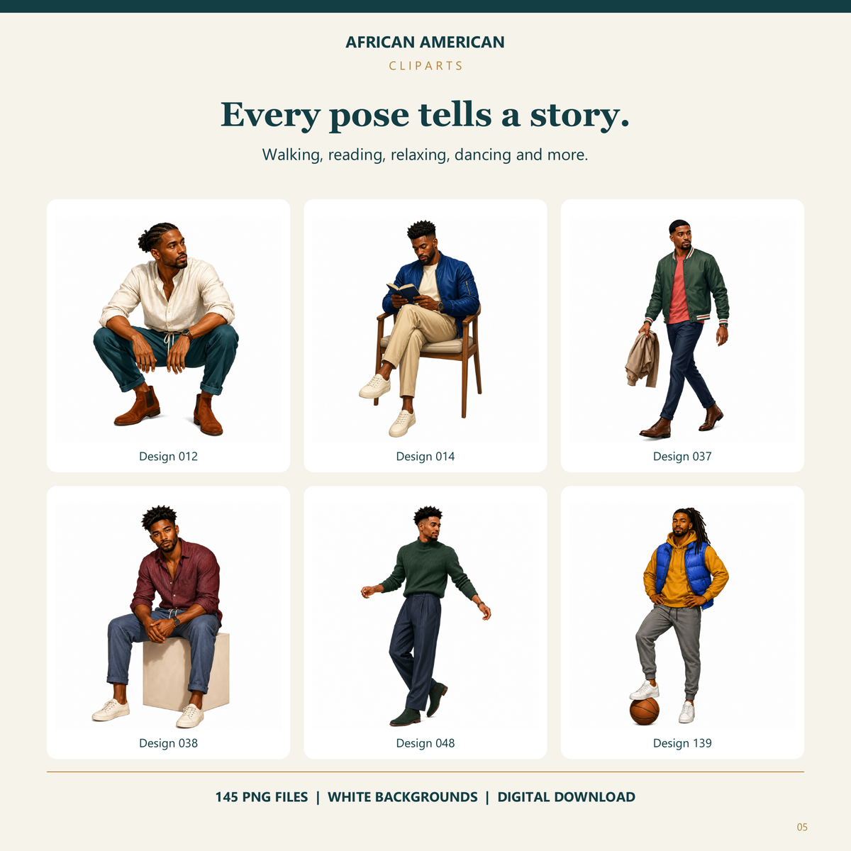 Every pose tells a story. Walking, reading, relaxing, dancing and more.